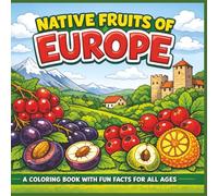 Native Fruits of Europe: A Coloring Book with Fun Facts for All Ages|Bold Outlines|Easy to color|Stress Relief and Relaxation