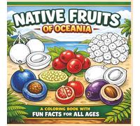 Native Fruits of Oceania: A Coloring Book with Fun Facts for All Ages|Bold Outlines|Easy to color|Stress Relief and Relaxation