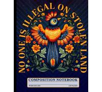 Native Heritage Composition Notebook: No One Is Illegal on Stolen Land Design, Wide Ruled Lined Journal for Students, Teachers, Teens and Office Use