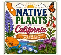 Native Plants of California: Simple and Relaxing Coloring Book for Adults and Kids (Native Plants by State Coloring Books)