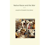 Native Races and the War (Classic Books)