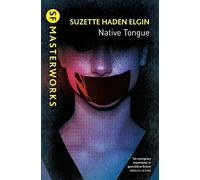 Native tongue: Suzette Haden Elgin (SF masterworks)
