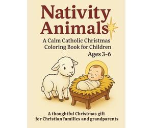 Nativity Animals: A Calm Catholic Christmas Coloring Book for Children Ages 3-6 (Christmas Coloring Stories)