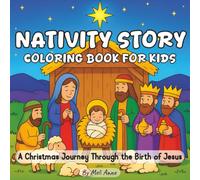 Nativity Story Coloring Book for Kids | A Christmas Journey Through the Birth of Jesus: Christian Holiday Activity Book with Simple Nativity Scenes to Color - Perfect for Kids, Toddlers and Sunday School Students