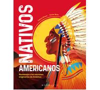 Nativos Americanos: Homenaje a las naciones originarias de América (Historias de las personas)