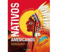 Nativos Americanos – Homenaje a las naciones originarias de América (Historias de las personas)