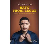 Nato fuori legge. Storia di un'infanzia sudafricana (Varia best seller)