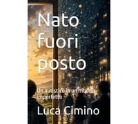 Nato fuori posto: Un autistico in un mondo imperfetto