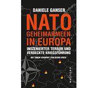 Nato-Geheimarmeen in Europa: Inszenierter Terror und verdeckte Kriegsführung