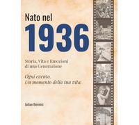 Nato nel 1936: storia, Vita e Emozioni di una Generazione (I tuoi anni)