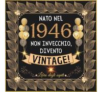 Nato nel 1946, non invecchio, divento vintage!: Libro degli ospiti 80 anni - Regalo e decorazioni di anniversario per uomo e donna - 100 pagine Per Congratulazioni, Auguri e Foto