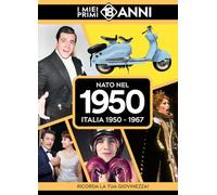 Nato nel 1950. Italia 1950-1967. I miei primi 18 anni
