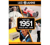 Nato nel 1951. Italia 1951-1968. I miei primi 18 anni