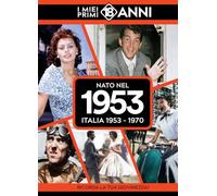 Nato nel 1953. Italia 1953-1970. I miei primi 18 anni