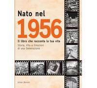 Nato nel 1956: Storia, Vita e Emozioni di una Generazione (I tuoi anni)