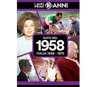 Nato nel 1958. Italia 1958-1975. I miei primi 18 anni