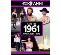 Nato nel 1961. Italia 1961-1978. I miei primi 18 anni