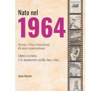 Nato nel 1964: Storia, Vita e Emozioni di una Generazione (I tuoi anni)