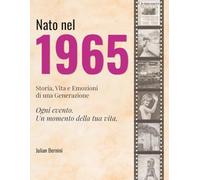 Nato nel 1965: Storia, Vita e Emozioni di una Generazione (I tuoi anni)