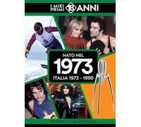 Nato nel 1973. Italia 1973-1990. I miei primi 18 anni