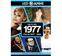 Nato nel 1977. Italia 1977-1994. I miei primi 18 anni