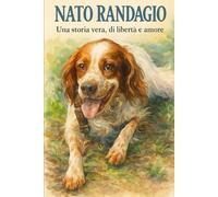 NATO RANDAGIO: Una storia vera, di libertà e amore