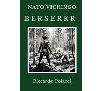 Nato Vichingo: Berserkr: Secondo libro della saga di Nato Vichingo