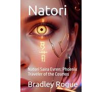 Natori: Natori Saira Evren: Phoenix Traveler of the Cosmos (Living In The Center of a Spherical Mirror: The Kronos Deception & The Phoenix Dodecahedron)