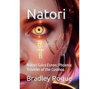 Natori: Natori Saira Evren: Phoenix Traveler of the Cosmos (Living In The Center of a Spherical Mirror: The Kronos Deception & The Phoenix Dodecahedron)
