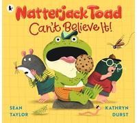 Natterjack Toad Can't Believe It!: A hilarious read-aloud romp from an award-winning author and the illustrator of Paul McCartney's Hey Grandude!
