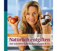 Natürlich entgiften mit Schüßler-Salzen, Basenfasten & Co.