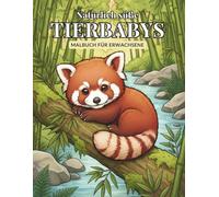 Natürlich süße Tierbabys -Malbuch für Erwachsene: 50 detailreiche & realistische Tierbabys zur Stressbewältigung - Achtsamkeit und Entspannung im beliebten Großformat