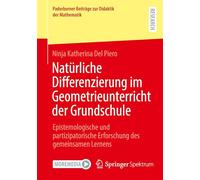 Natürliche Differenzierung im Geometrieunterricht der Grundschule: Epistemologische und partizipatorische Erforschung des gemeinsamen Lernens (Paderborner Beiträge zur Didaktik der Mathematik)