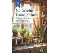 NATÜRLICHE HAUSAPOTHEKE - Die besten Hausmittel und Heilpflanzen für Deine Gesundheit - Farbdruck: Traditionelles Wissen neu entdeckt - Kräuter, ... - Geschenk - Buch (Die schlaublaue Reihe)