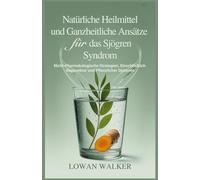 Natürliche Heilmittel und ganzheitliche Ansätze für das Sjögren-Syndrom: Nicht-pharmakologische Strategien, einschließlich Akupunktur und pflanzlicher Optionen