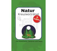 Natur Kreuzworträtsel mit Sudoku: Kreuzworträtsel mit Sudoku, gut lesbare Schrift über Natur, Tiere und mehr / 130 Seiten/ Geschenk /Spaß/Entspannung