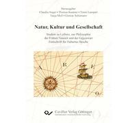 Natur, Kultur und Gesellschaft. Studien zu Leibniz, zur Philosophie der Frühen Neuzeit und der Gegenwart. Festschrift für Hubertus Busche