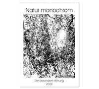 Natur monochrom Die besondere Wirkung (Wandkalender 2026 DIN A2 hoch), CALVENDO Monatskalender: Monochrom ist nicht gleich trist. Einfarbige Strukturen faszinieren