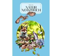 Natur Notizbuch Fuchs und Eule: Beobachten, staunen, aufschreiben - deine persönlichen Fundstücke aus Wald, Wiese & unterwegs
