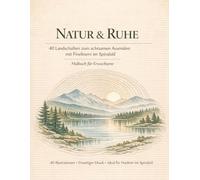 Natur & Ruhe: 40 Landschaften zum achtsamen Ausmalen mit Finelinern im Spiralstil Malbuch für Erwachsene