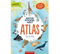 Natur-Stickerwelt - Atlas - Tiere der Welt: Mit 12 Landkarten und 220 wiederablösbaren Stickern