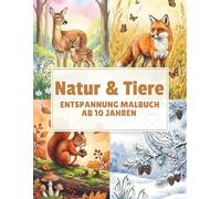 Natur & Tiere Entspannung malbuch AB 10 JAHREN: 50 detailreiche Tiermotive für Stressabbau und Kreativität.