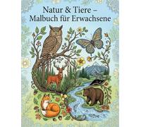 Natur & Tiere - Malbuch für Erwachsene: 60+ entspannende Ausmalvorlagen | Anti-Stress, Achtsamkeit & kreative Entspannung
