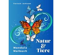 Natur & Tiere Mandala Malbuch: Mit wunderschönen Mandalas, spannenden Tierfakten und kreativen Impulsen für Kinder ab 8 Jahren