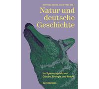 Natur und deutsche Geschichte: Im Spannungsfeld von Glaube, Biologie und Macht: 121