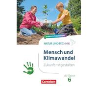 Natur und Technik ab Klasse 6 - Zukunft mitgestalten - Mensch und Klima - Hybrides Themenheft