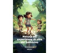 Natura ed esperienze di vita del bambino