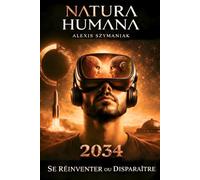Natura Humana: 2034, se réinventer ou disparaître