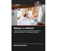 Natura o cultura?: I ruoli della personalità e degli stili genitoriali nel predire l'autostima e il rendimento scolastico