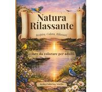 Natura Rilassante: Libro da Colorare per Adulti con Paesaggi Naturali Antistress (Collana Libri da Colorare Rilassanti)